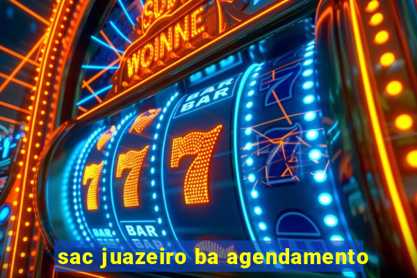 sac juazeiro ba agendamento